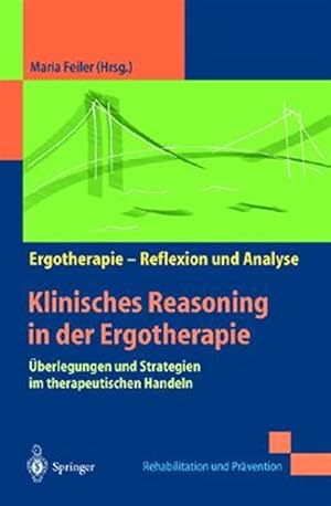 Immagine del venditore per Klinisches Reasoning in Der Ergotherapie : Aberlegungen Und Strategien Im Therapeutischen Handeln -Language: German venduto da GreatBookPrices