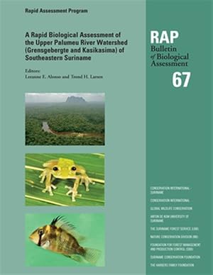 Imagen del vendedor de Rapid Biological Assessment of Upper Palumeu River Watershed Grensgebergte and Kasikasima, Southeastern Suriname a la venta por GreatBookPrices