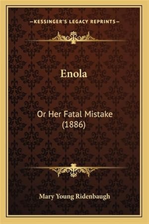 Image du vendeur pour Enola: Or Her Fatal Mistake (1886) mis en vente par GreatBookPrices