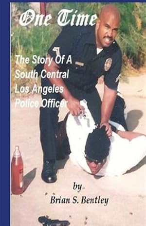 Immagine del venditore per One Time: The Story of a South Central Los Angeles Police Officer venduto da GreatBookPrices
