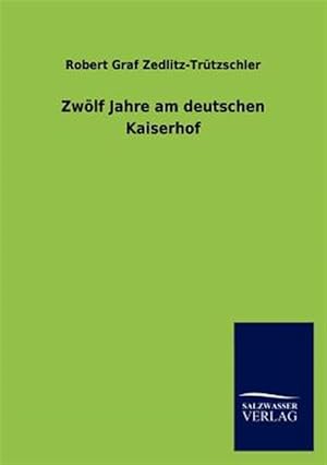 Seller image for Zw Lf Jahre Am Deutschen Kaiserhof -Language: German for sale by GreatBookPrices