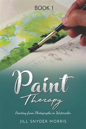 Imagen del vendedor de Paint Therapy: Painting from Photographs in Watercolor a la venta por GreatBookPrices
