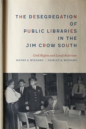 Immagine del venditore per Desegregation of Public Libraries in the Jim Crow South : Civil Rights and Local Activism venduto da GreatBookPrices