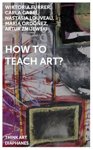 Imagen del vendedor de How to Teach Art? a la venta por GreatBookPrices