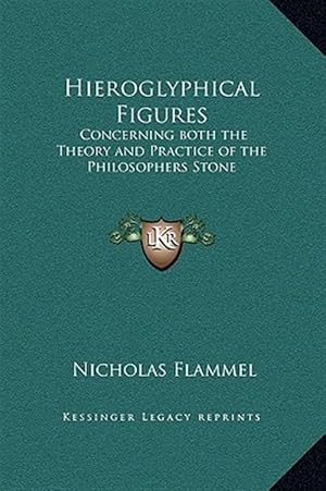 Immagine del venditore per Hieroglyphical Figures: Concerning Both the Theory and Practice of the Philosophers Stone venduto da GreatBookPrices