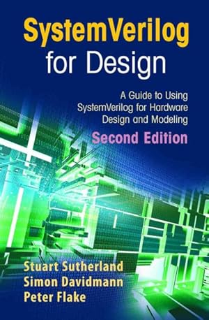 Seller image for Systemverilog for Design Second Edition : A Guide to Using Systemverilog for Hardware Design and Modeling for sale by GreatBookPrices