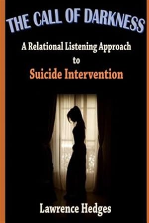 Seller image for The Call of Darkness: A Relational Listening Approach to Suicide Intervention for sale by GreatBookPricesUK