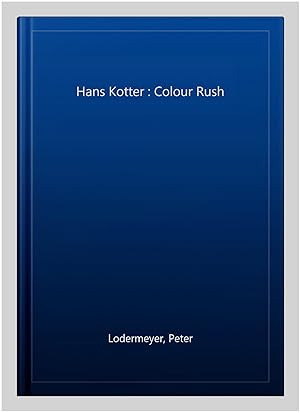 Immagine del venditore per Hans Kotter : Colour Rush venduto da GreatBookPricesUK