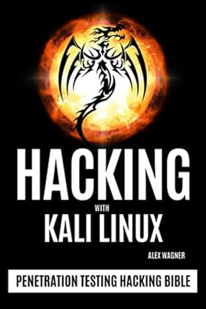 Seller image for HACKING WITH KALI LINUX: Penetration Testing Hacking Bible for sale by GreatBookPricesUK