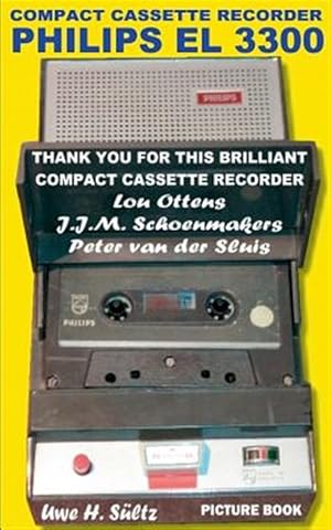 Seller image for Compact Cassette Recorder Philips EL 3300 - Thank you for this brilliant Compact Cassette Recorder - Lou Ottens - Johannes Jozeph Martinus Schoenmaker for sale by GreatBookPrices