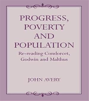 Seller image for Progress, Poverty and Population : Re-Reading Condorcet, Godwin, and Malthus for sale by GreatBookPrices