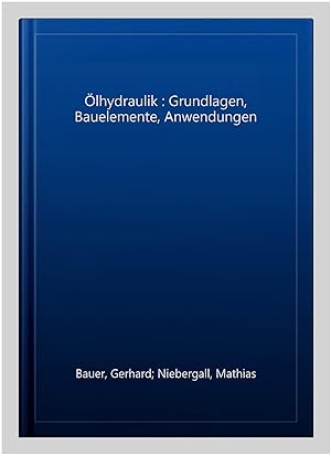 Seller image for �lhydraulik : Grundlagen, Bauelemente, Anwendungen -Language: german for sale by GreatBookPrices