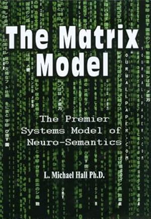 Immagine del venditore per Matrix Model : The Premier Systems Model of Neuro-semantics venduto da GreatBookPrices