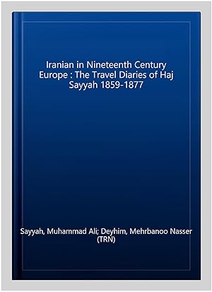 Seller image for Iranian in Nineteenth Century Europe : The Travel Diaries of Haj Sayyah 1859-1877 for sale by GreatBookPrices