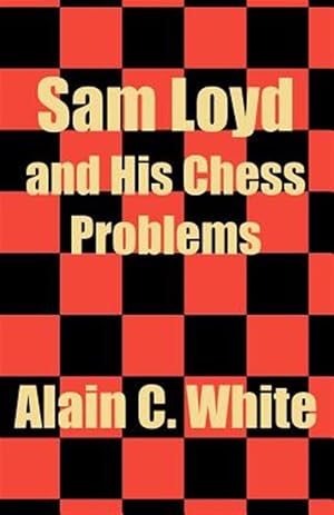 Immagine del venditore per Sam Loyd and His Chess Problems venduto da GreatBookPrices