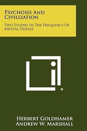 Imagen del vendedor de Psychosis and Civilization: Two Studies in the Frequency of Mental Disease a la venta por GreatBookPrices