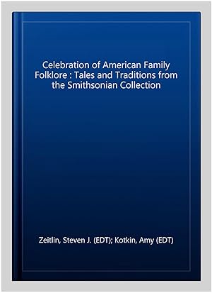 Bild des Verk�ufers f�r Celebration of American Family Folklore : Tales and Traditions from the Smithsonian Collection zum Verkauf von GreatBookPrices