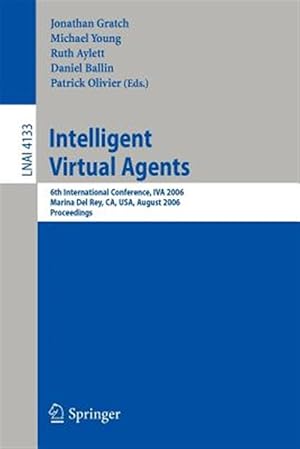 Immagine del venditore per Intelligent Virtual Agents : 6th International Conference, Iva 2006, Marina Del Rey, Ca, USA, August 21-23, 2006, Proceedings venduto da GreatBookPrices