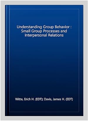 Image du vendeur pour Understanding Group Behavior : Small Group Processes and Interpersonal Relations mis en vente par GreatBookPrices