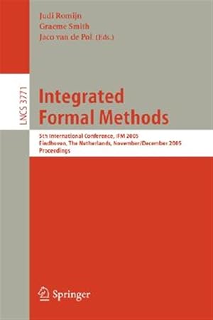Immagine del venditore per Integrated Formal Methods : 5th International Conference, Ifm 2005, Eindhoven, the Netherlands, November 29 - December 2, 2005. Proceedings venduto da GreatBookPricesUK
