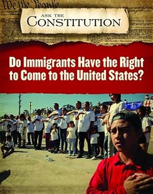 Imagen del vendedor de Do Immigrants Have the Right to Come to the United States? a la venta por GreatBookPrices