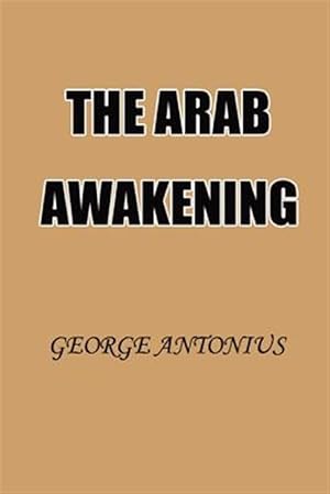 Seller image for Arab Awakening : The Story of the Arab National Movement for sale by GreatBookPrices