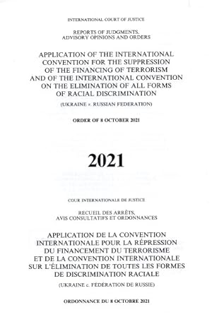 Seller image for Application of the International Convention for the Suppression of the Financing of Terrorism and of the International Convention on the Elimination of All Forms of Racial Discrimination Ukraine v. Russian Federation : Order of 8 October 2021 for sale by GreatBookPrices