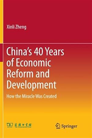 Bild des Verk�ufers f�r China?s 40 Years of Economic Reform and Development : How the Miracle Was Created zum Verkauf von GreatBookPrices