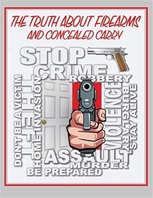 Immagine del venditore per The Truth About Firearms and Concealed Carry venduto da GreatBookPrices