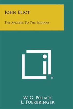Imagen del vendedor de John Eliot: The Apostle to the Indians a la venta por GreatBookPrices