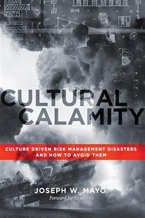 Bild des Verk�ufers f�r Cultural Calamity: Culture Driven Risk Management Disasters and How to Avoid Them zum Verkauf von GreatBookPrices