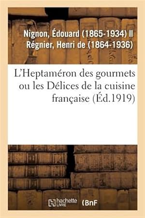Immagine del venditore per L'Heptam�ron des gourmets ou les D�lices de la cuisine fran�aise -Language: french venduto da GreatBookPrices