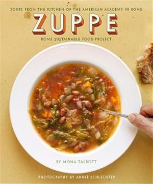 Immagine del venditore per Zuppe : Soups from the Kitchen of the American Academy in Rome, the Rome Sustainable Food Project venduto da GreatBookPrices