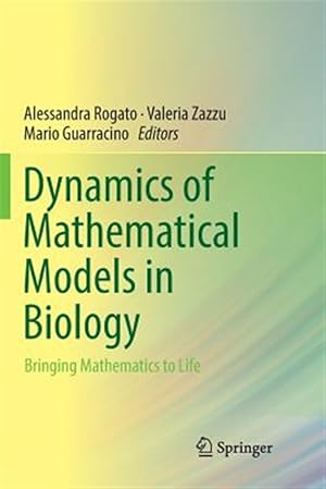 Imagen del vendedor de Dynamics of Mathematical Models in Biology : Bringing Mathematics to Life a la venta por GreatBookPrices
