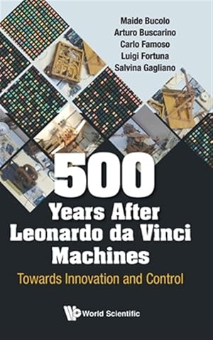 Seller image for 500 Years After Leonardo Da Vinci Machines : Towards Innovation and Control for sale by GreatBookPrices