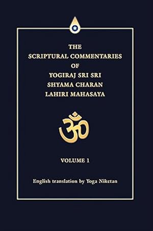 Seller image for Scriptural Commentaries of Yogiraj Sri Sri Shyama Charan Lahiri Mahasaya for sale by GreatBookPrices
