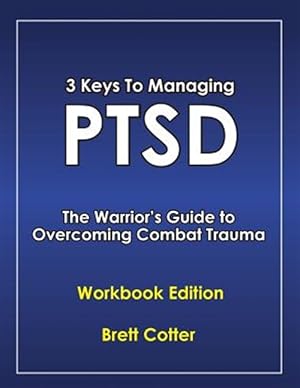 Imagen del vendedor de 3 Keys to Managing PTSD: The Warrior's Guide to Overcoming Combat Trauma a la venta por GreatBookPrices