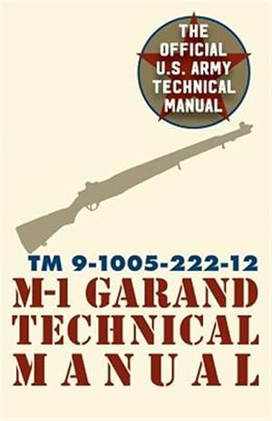 Bild des Verk�ufers f�r U.S. Army M-1 Garand Technical Manual: Field Manual 23-5 zum Verkauf von GreatBookPrices