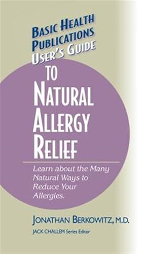 Seller image for Basic Health Publications User's Guide to Natural Allergy Relief : Learn About the Many Natural Ways to Reduce Your Allergies for sale by GreatBookPrices