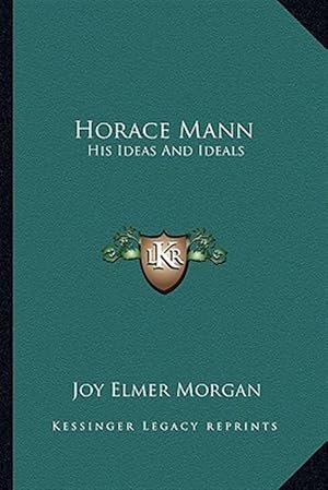 Immagine del venditore per Horace Mann: His Ideas and Ideals venduto da GreatBookPrices