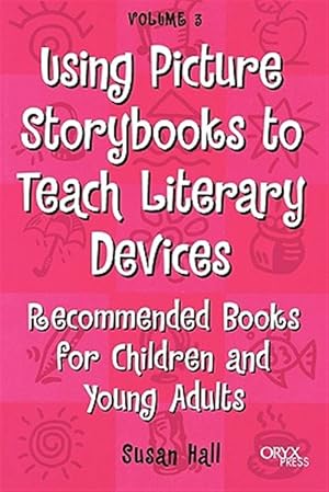 Imagen del vendedor de Using Picture Storybooks to Teach Literary Devices : Recommended Books for Children and Young Adults a la venta por GreatBookPrices
