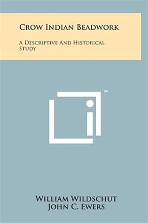 Imagen del vendedor de Crow Indian Beadwork: A Descriptive and Historical Study a la venta por GreatBookPrices