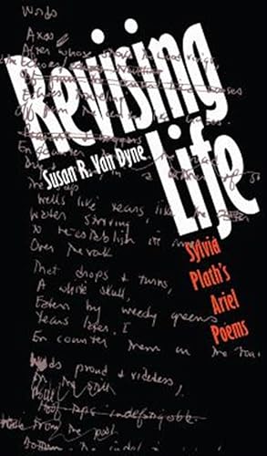 Imagen del vendedor de Revising Life : Sylvia Plath's Ariel Poems a la venta por GreatBookPrices
