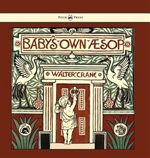 Seller image for Baby's Own Aesop - Being the Fables Condensed in Rhyme with Portable Morals - Illustrated by Walter Crane for sale by GreatBookPrices