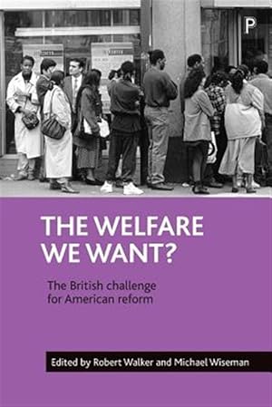 Immagine del venditore per Welfare We Want : The British Challenge for American Reform venduto da GreatBookPrices