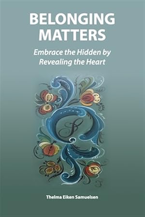 Seller image for BELONGING MATTERS: Embrace the Hidden by Revealing the Heart for sale by GreatBookPrices