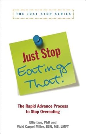 Imagen del vendedor de Just Stop Eating That! : The Rapid Advance Process to Stop Overeating a la venta por GreatBookPrices