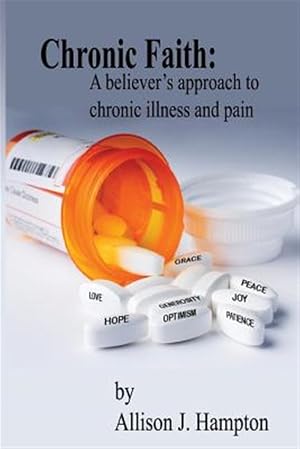 Image du vendeur pour Chronic Faith: A Believer's Approach to Chronic Illness and Pain mis en vente par GreatBookPrices
