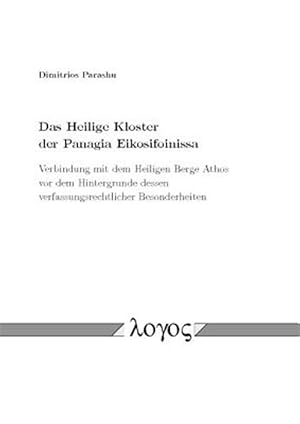Immagine del venditore per Das Heilige Kloster Der Panagia Eikosifoinissa : Verbindung Mit Dem Heiligen Berge Athos Vor Dem Hintergrunde Dessen Verfassungsrechtlicher Besonderheiten -Language: german venduto da GreatBookPrices