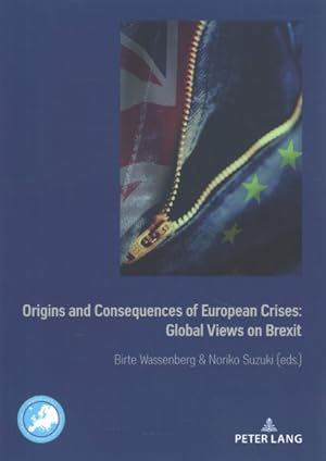 Imagen del vendedor de Origins and Consequences of European Crises : Global Views on Brexit a la venta por GreatBookPrices